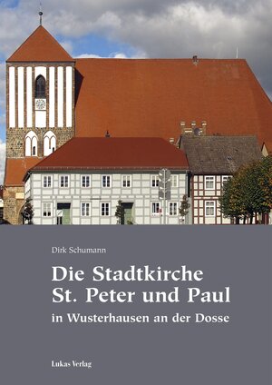 Buchcover Die Stadtkirche St. Peter und Paul in Wusterhausen an der Dosse | Dirk Schumann | EAN 9783867321563 | ISBN 3-86732-156-6 | ISBN 978-3-86732-156-3