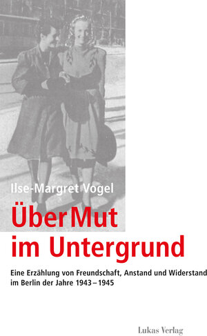 Buchcover Über Mut im Untergrund | Ilse-Margret Vogel | EAN 9783867321570 | ISBN 3-86732-157-4 | ISBN 978-3-86732-157-0