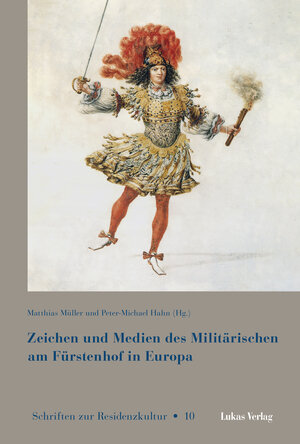 Buchcover Zeichen und Medien des Militärischen am Fürstenhof im frühneuzeitlichen Europa  | EAN 9783867326995 | ISBN 3-86732-699-1 | ISBN 978-3-86732-699-5