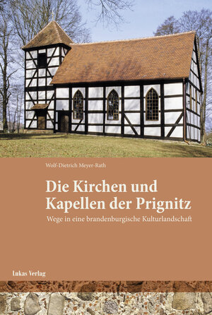 Buchcover Kirchen und Kapellen der Prignitz | Wolf-Dietrich Meyer-Rath | EAN 9783867327022 | ISBN 3-86732-702-5 | ISBN 978-3-86732-702-2