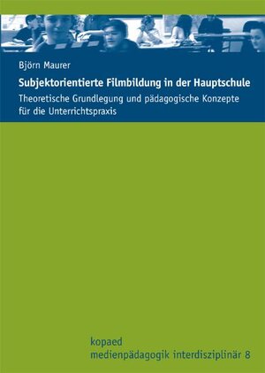 Buchcover Subjektorientierte Filmbildung in der Hauptschule | Björn Maurer | EAN 9783867360883 | ISBN 3-86736-088-X | ISBN 978-3-86736-088-3