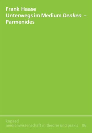 Buchcover Unterwegs im Medium Denken - Parminedes | Frank Haase | EAN 9783867361064 | ISBN 3-86736-106-1 | ISBN 978-3-86736-106-4