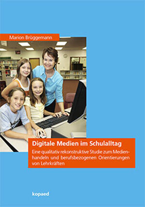 Buchcover Digitale Medien im Schulalltag | Marion Brüggemann | EAN 9783867362252 | ISBN 3-86736-225-4 | ISBN 978-3-86736-225-2