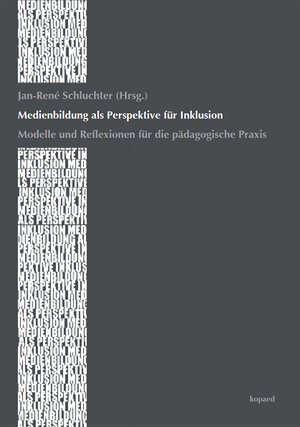 Buchcover Medienbildung als Perspektive für Inklusion | Jan-René Schluchter | EAN 9783867362658 | ISBN 3-86736-265-3 | ISBN 978-3-86736-265-8