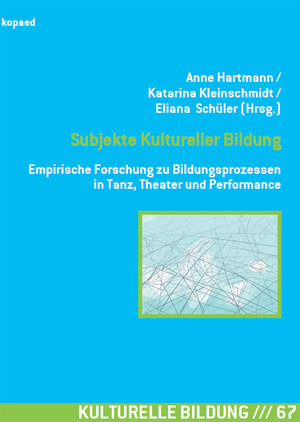 Buchcover Subjekte Kultureller Bildung | Anne Hartmann | EAN 9783867364676 | ISBN 3-86736-467-2 | ISBN 978-3-86736-467-6