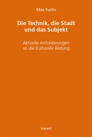 Buchcover Die Technik, die Stadt und das Subjekt | Max Fuchs | EAN 9783867365161 | ISBN 3-86736-516-4 | ISBN 978-3-86736-516-1