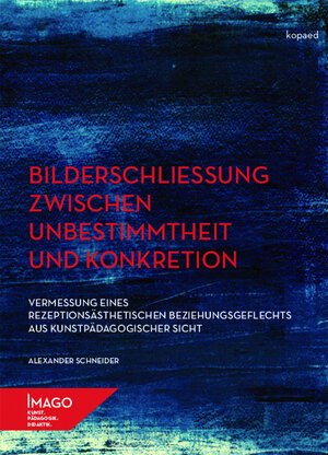 Buchcover Bilderschließung zwischen Unbestimmtheit und Konkretion | Alexander Schneider | EAN 9783867366540 | ISBN 3-86736-654-3 | ISBN 978-3-86736-654-0