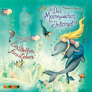 Buchcover Das Meermädchen-Internat: Ein Delfin fürs Leben CD | Dagmar H Mueller | EAN 9783867371094 | ISBN 3-86737-109-1 | ISBN 978-3-86737-109-4