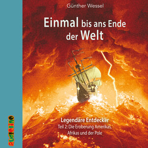 Buchcover Einmal bis ans Ende der Welt - Legendäre Entdecker | Günther Wessel | EAN 9783867372886 | ISBN 3-86737-288-8 | ISBN 978-3-86737-288-6