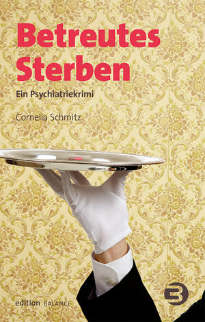 Buchcover Betreutes Sterben | Cornelia Schmitz | EAN 9783867391177 | ISBN 3-86739-117-3 | ISBN 978-3-86739-117-7