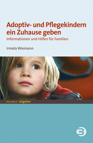 Buchcover Adoptiv- und Pflegekindern ein Zuhause geben | Irmela Wiemann | EAN 9783867391238 | ISBN 3-86739-123-8 | ISBN 978-3-86739-123-8
