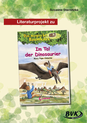 Buchcover Literaturprojekt zu Das magische Baumhaus: Im Tal der Dinosaurier | Susanne Sternitzke | EAN 9783867401487 | ISBN 3-86740-148-9 | ISBN 978-3-86740-148-7