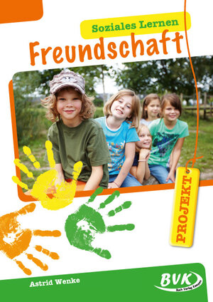 Buchcover PROJEKT: Soziales Lernen – Freundschaft | Astrid Wenke | EAN 9783867402705 | ISBN 3-86740-270-1 | ISBN 978-3-86740-270-5