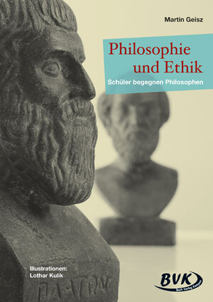 Buchcover Philosophie und Ethik – Schüler begegnen Philosophen | Martin Geisz | EAN 9783867402743 | ISBN 3-86740-274-4 | ISBN 978-3-86740-274-3