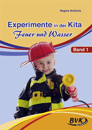 Buchcover Experimente in der Kita - Feuer und Wasser | Regine Wolferts | EAN 9783867402828 | ISBN 3-86740-282-5 | ISBN 978-3-86740-282-8