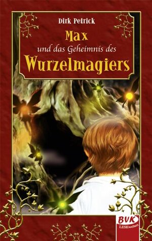 Buchcover Max und das Geheimnis des Wurzelmagiers | Dirk Petrick | EAN 9783867402996 | ISBN 3-86740-299-X | ISBN 978-3-86740-299-6