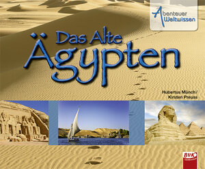 Buchcover Abenteuer Weltwissen: Das Alte Ägypten | Kirsten Preuss | EAN 9783867403481 | ISBN 3-86740-348-1 | ISBN 978-3-86740-348-1