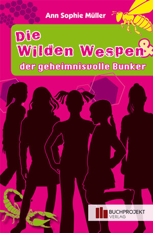 Buchcover Die wilden Wespen & der geheimnisvolle Bunker | Ann Sophie Müller | EAN 9783867404068 | ISBN 3-86740-406-2 | ISBN 978-3-86740-406-8