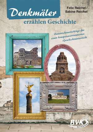 Buchcover Denkmäler erzählen Geschichte | Felix Reichel | EAN 9783867405171 | ISBN 3-86740-517-4 | ISBN 978-3-86740-517-1