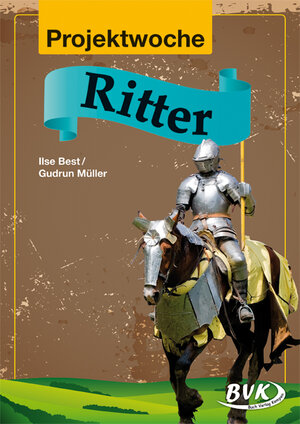 Buchcover Projektwoche: Ritter | Ilse Best | EAN 9783867405553 | ISBN 3-86740-555-7 | ISBN 978-3-86740-555-3