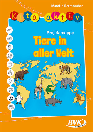 Buchcover Kita aktiv Projektmappe Tiere in aller Welt | Mareike Brombacher | EAN 9783867405645 | ISBN 3-86740-564-6 | ISBN 978-3-86740-564-5