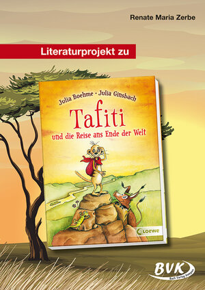 Buchcover Literaturprojekt zu Tafiti und die Reise ans Ende der Welt | Renate Maria Zerbe | EAN 9783867405737 | ISBN 3-86740-573-5 | ISBN 978-3-86740-573-7