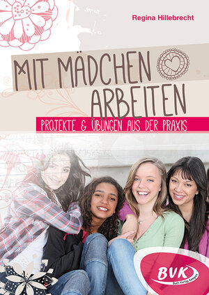 Buchcover Mit Mädchen arbeiten | Regina Hillebrecht | EAN 9783867406130 | ISBN 3-86740-613-8 | ISBN 978-3-86740-613-0