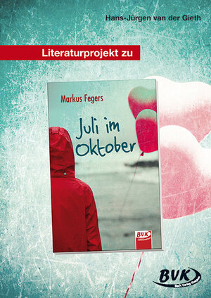 Buchcover Literaturprojekt zu Juli im Oktober | Hans-Jürgen van der Gieth | EAN 9783867406314 | ISBN 3-86740-631-6 | ISBN 978-3-86740-631-4