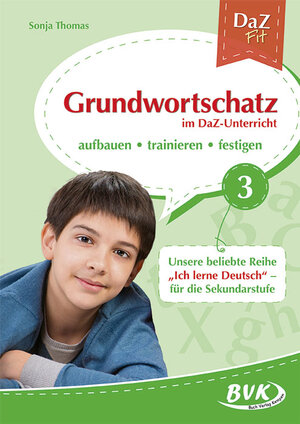 Buchcover Grundwortschatz im DaZ-Unterricht Band 3 | Sonja Thomas | EAN 9783867407472 | ISBN 3-86740-747-9 | ISBN 978-3-86740-747-2