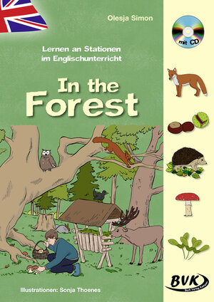 Buchcover Lernen an Stationen im Englischunterricht: In the Forest (inkl. CD) | Olesja Simon | EAN 9783867407670 | ISBN 3-86740-767-3 | ISBN 978-3-86740-767-0