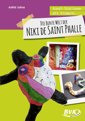 Buchcover Kunst-Stationen mit Kindern: Die bunte Welt der Niki de Saint Phalle | Astrid Jahns | EAN 9783867407861 | ISBN 3-86740-786-X | ISBN 978-3-86740-786-1