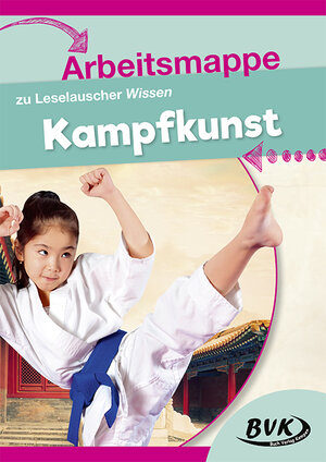 Buchcover Arbeitsmappe zu Leselauscher Wissen Kampfkunst | BVK Buch Verlag Kempen | EAN 9783867408462 | ISBN 3-86740-846-7 | ISBN 978-3-86740-846-2
