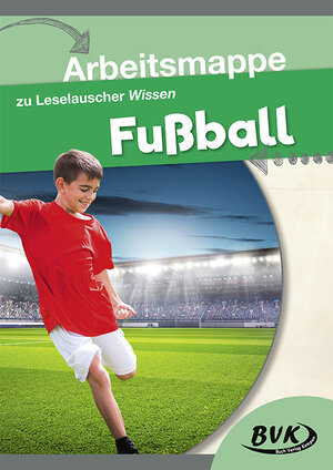 Buchcover Arbeitsmappe zu Leselauscher Wissen Fußball | BVK Buch Verlag Kempen | EAN 9783867408493 | ISBN 3-86740-849-1 | ISBN 978-3-86740-849-3