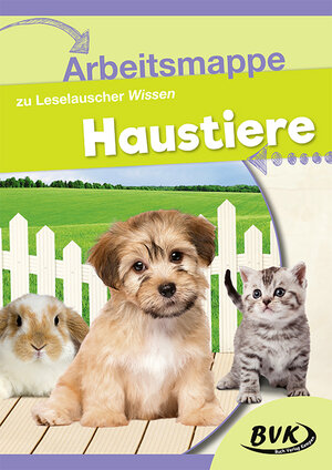 Buchcover Arbeitsmappe zu Leselauscher Wissen: Haustiere | BVK-Autorenteam | EAN 9783867408516 | ISBN 3-86740-851-3 | ISBN 978-3-86740-851-6