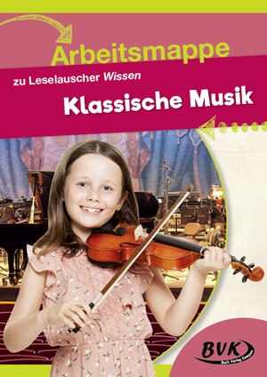 Buchcover Arbeitsmappe zu Leselauscher Wissen: Klassische Musik | BVK-Autorenteam | EAN 9783867409704 | ISBN 3-86740-970-6 | ISBN 978-3-86740-970-4