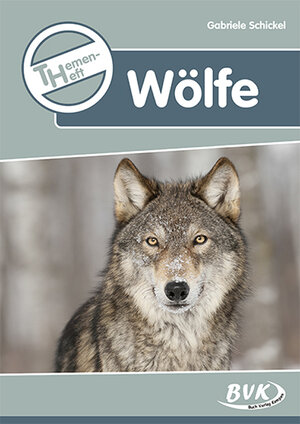 Buchcover Themenheft Wölfe | Gabriele Schickel | EAN 9783867409957 | ISBN 3-86740-995-1 | ISBN 978-3-86740-995-7
