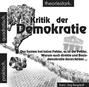 Buchcover Kritik der Demokratie | Jörg Bergstedt | EAN 9783867470599 | ISBN 3-86747-059-6 | ISBN 978-3-86747-059-9