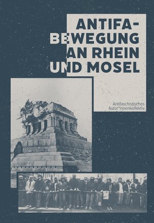 Buchcover Antifa - Bewegung an Rhein und Mosel | Autor*innenkollektiv Koblenz | EAN 9783867471015 | ISBN 3-86747-101-0 | ISBN 978-3-86747-101-5