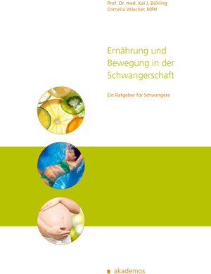 Buchcover Ernährung und Bewegung in der Schwangerschaft | Kai Prof. Dr. med. Bühling | EAN 9783867480277 | ISBN 3-86748-027-3 | ISBN 978-3-86748-027-7