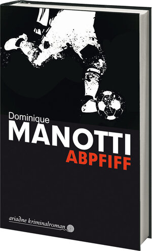 Buchcover Abpfiff | Dominique Manotti | EAN 9783867541978 | ISBN 3-86754-197-3 | ISBN 978-3-86754-197-8