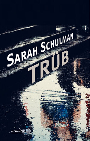 Buchcover Trüb | Sarah Schulman | EAN 9783867542418 | ISBN 3-86754-241-4 | ISBN 978-3-86754-241-8
