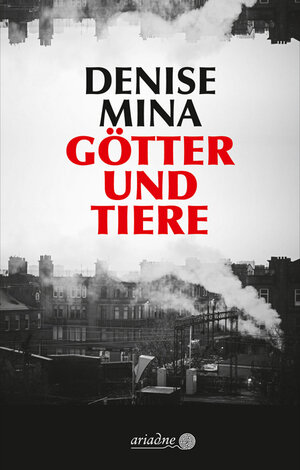 Buchcover Götter und Tiere | Denise Mina | EAN 9783867542463 | ISBN 3-86754-246-5 | ISBN 978-3-86754-246-3