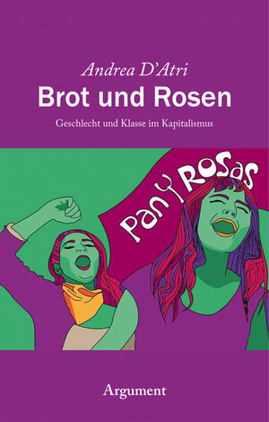 Buchcover Brot und Rosen | Andrea D'Atri | EAN 9783867548243 | ISBN 3-86754-824-2 | ISBN 978-3-86754-824-3
