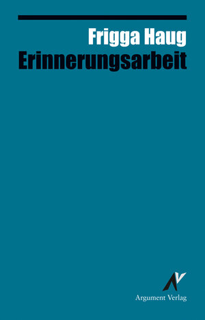 Buchcover Erinnerungsarbeit | Frigga Haug | EAN 9783867548328 | ISBN 3-86754-832-3 | ISBN 978-3-86754-832-8