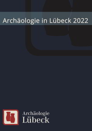 Buchcover Archäologie in Lübeck 2022  | EAN 9783867570763 | ISBN 3-86757-076-0 | ISBN 978-3-86757-076-3
