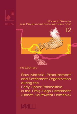 Buchcover Raw Material Procurement and Settlement Organization during the Early Upper Palaeolithic in the Timiş-Bega Catchment (Banat, Southwest Romania) | Ine Léonard | EAN 9783867573726 | ISBN 3-86757-372-7 | ISBN 978-3-86757-372-6