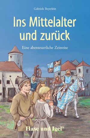 Buchcover Ins Mittelalter und zurück | Gabriele Beyerlein | EAN 9783867601757 | ISBN 3-86760-175-5 | ISBN 978-3-86760-175-7