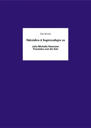Buchcover Begleitmaterial: Franziska und die Kuh | Silja Bembé | EAN 9783867603140 | ISBN 3-86760-314-6 | ISBN 978-3-86760-314-0