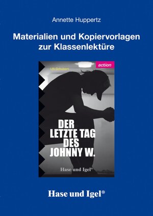 Buchcover Begleitmaterial: Der letzte Tag des Johnny W. | Annette Huppertz | EAN 9783867604260 | ISBN 3-86760-426-6 | ISBN 978-3-86760-426-0