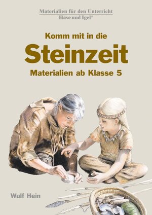 Buchcover Komm mit in die Steinzeit | Wulf Hein | EAN 9783867608114 | ISBN 3-86760-811-3 | ISBN 978-3-86760-811-4